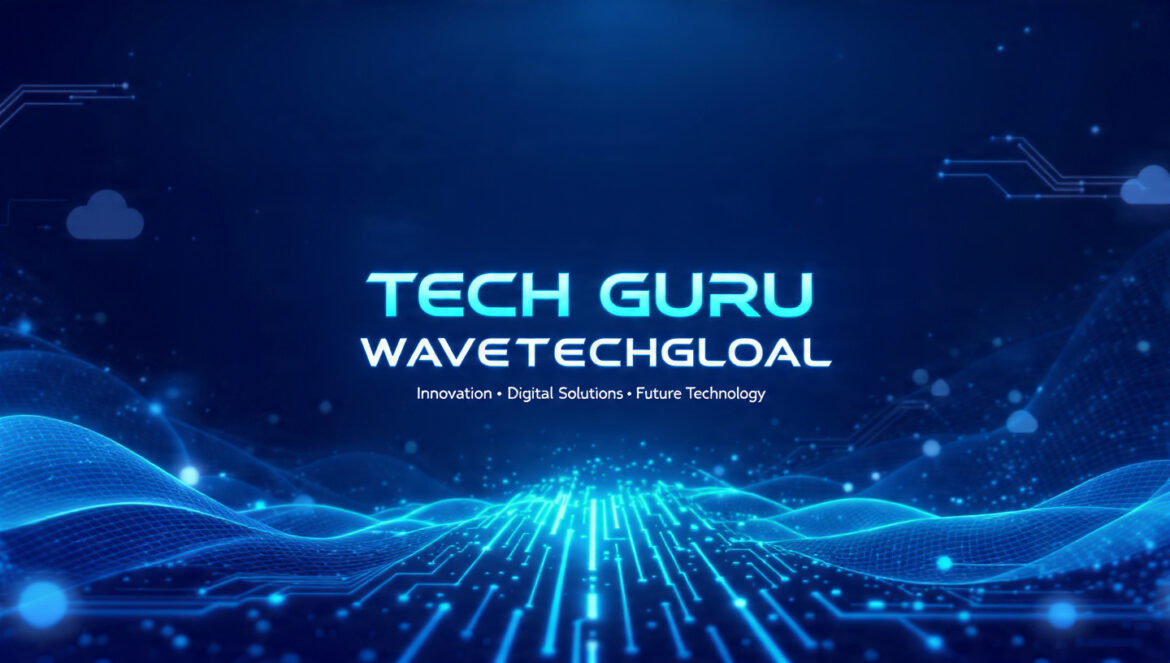 Tech Guru Wavetechglobal – Complete Guide to Innovation, Services, and Digital Excellence